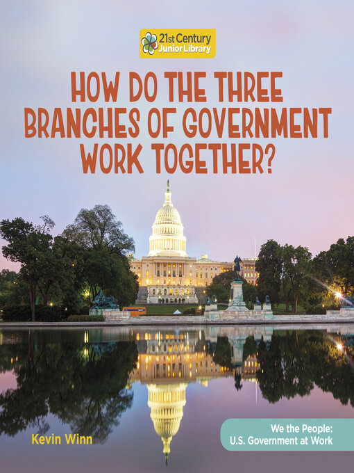 Title details for How Do the Three Branches of Government Work Together? by Kevin Winn - Available
